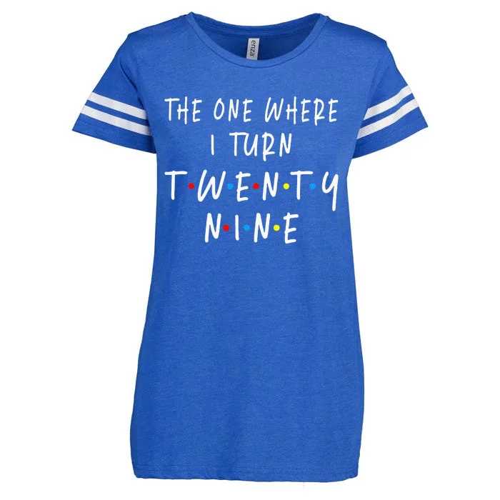 The One Where I Turn Twenty Nine 29 Years Old 29th Birthday Enza Ladies Jersey Football T-Shirt