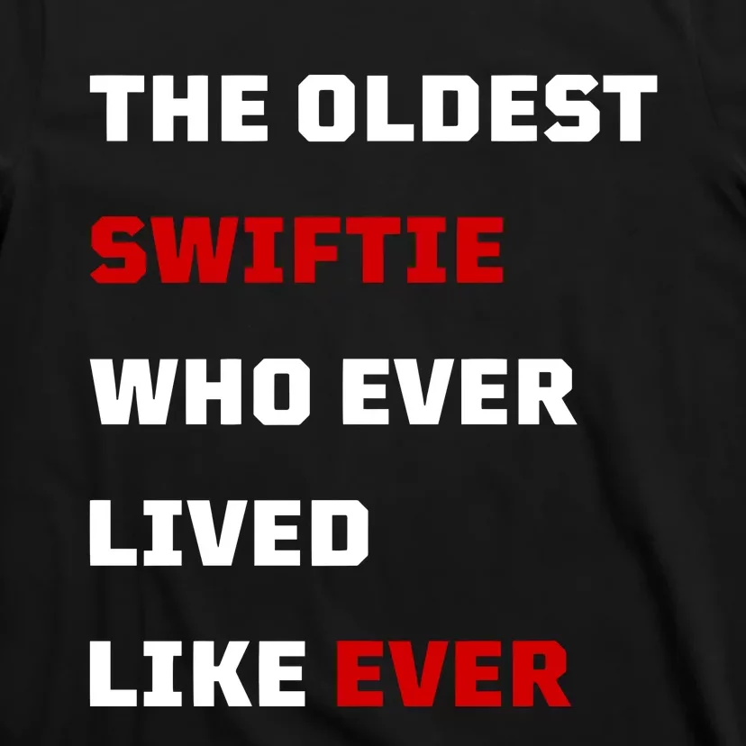 The Oldest Who Ever Lived Like Ever T-Shirt