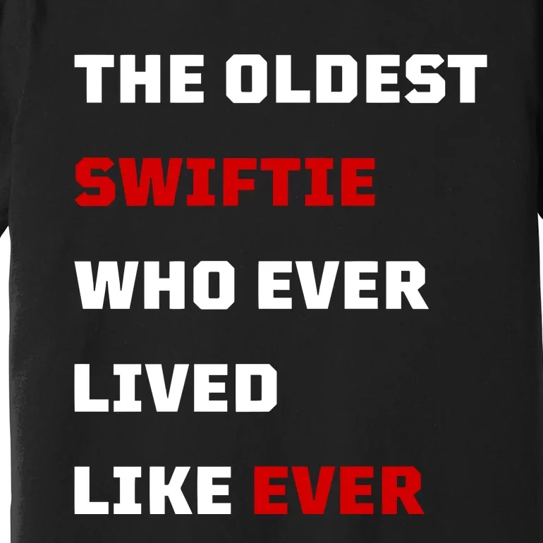 The Oldest Who Ever Lived Like Ever Premium T-Shirt