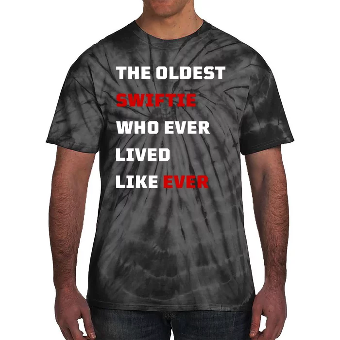 The Oldest Who Ever Lived Like Ever Tie-Dye T-Shirt