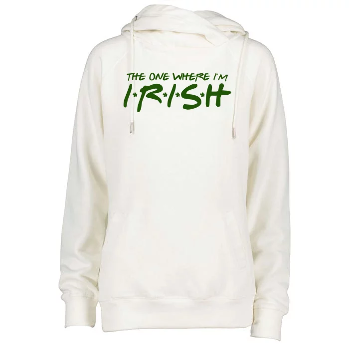 The One Where Im Irish Funny St Patricks Day Womens Funnel Neck Pullover Hood