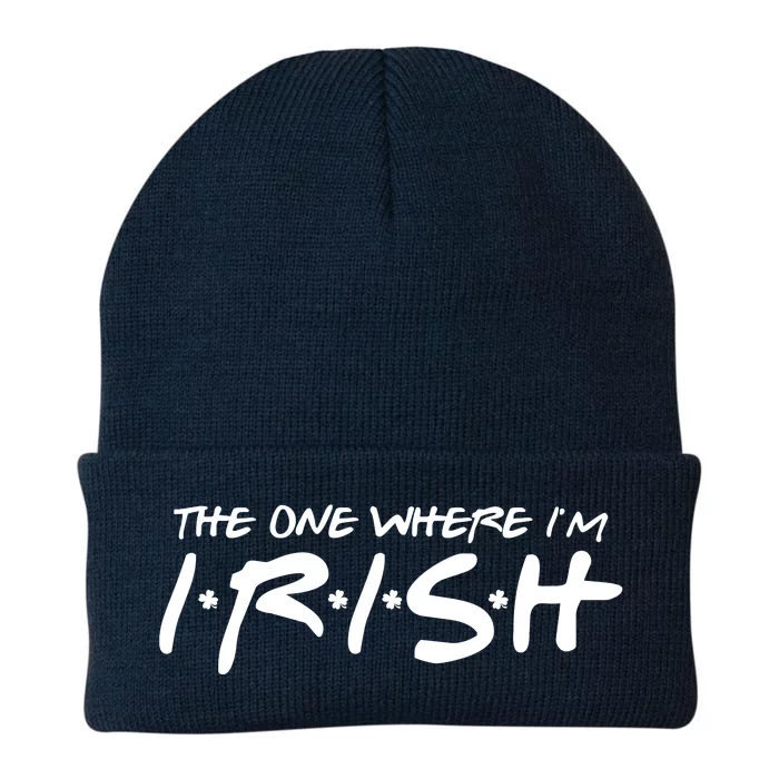 The One Where Im Irish Funny St Patricks Day Knit Cap Winter Beanie