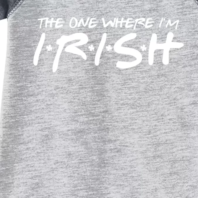 The One Where Im Irish Funny St Patricks Day Infant Baby Jersey Bodysuit