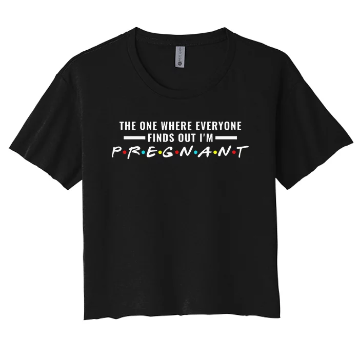 The One Where Everyone Finds Out Im Pregnant New Mom To Be Women's Crop Top Tee