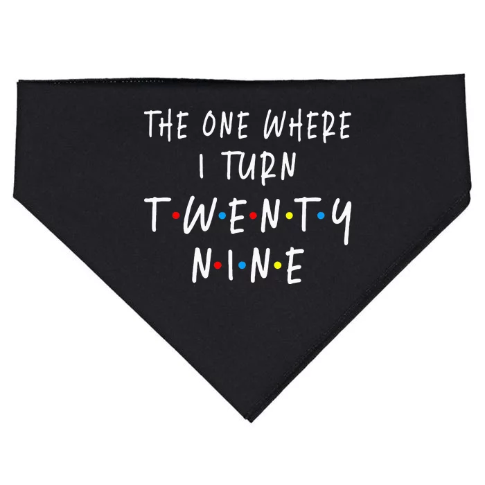 The One Where I Turn Twenty Nine 29 Years Old 29th Birthday USA-Made Doggie Bandana