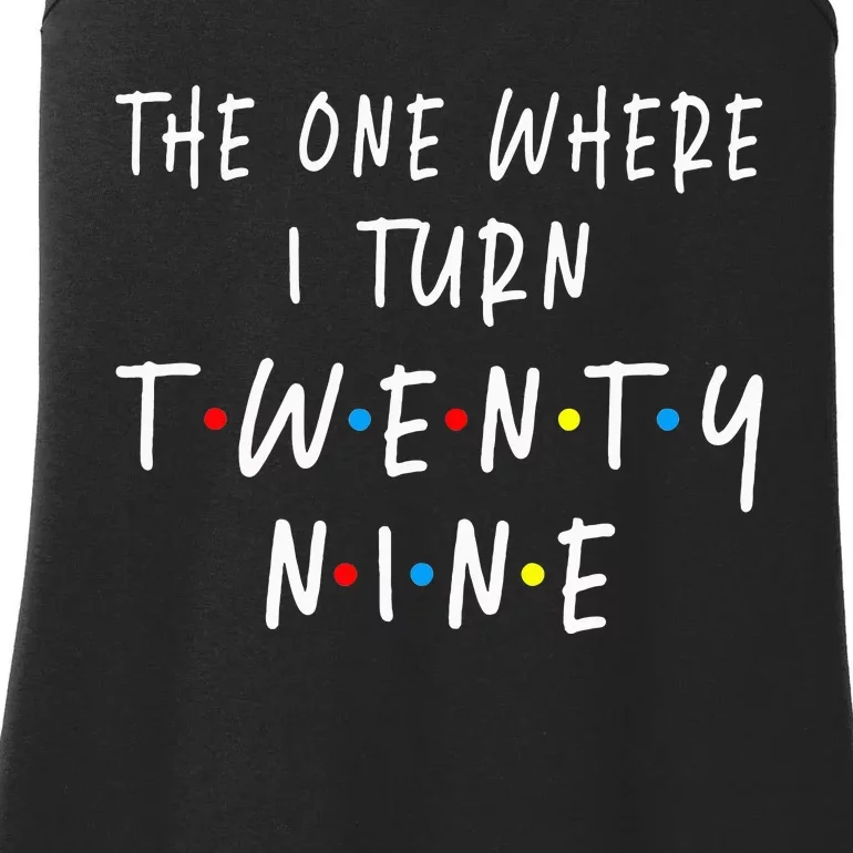 The One Where I Turn Twenty Nine 29 Years Old 29th Birthday Ladies Essential Tank