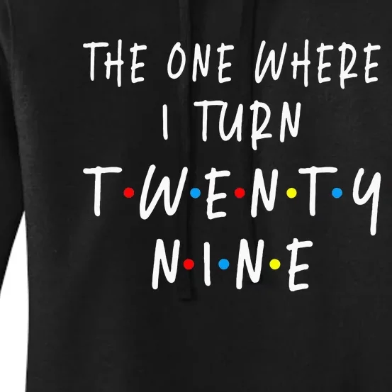 The One Where I Turn Twenty Nine 29 Years Old 29th Birthday Women's Pullover Hoodie