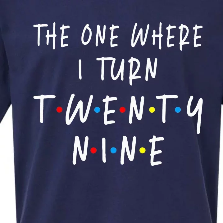 The One Where I Turn Twenty Nine 29 Years Old 29th Birthday Sueded Cloud Jersey T-Shirt