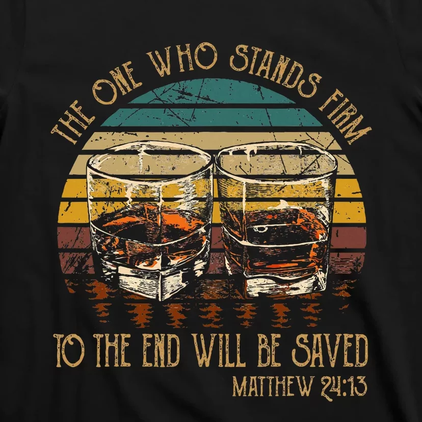 The One Who Stands Firm Matthew 2413 Bible Verse T-Shirt