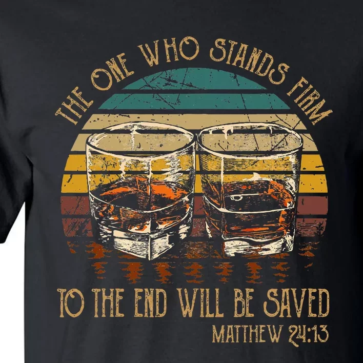 The One Who Stands Firm Matthew 2413 Bible Verse Tall T-Shirt