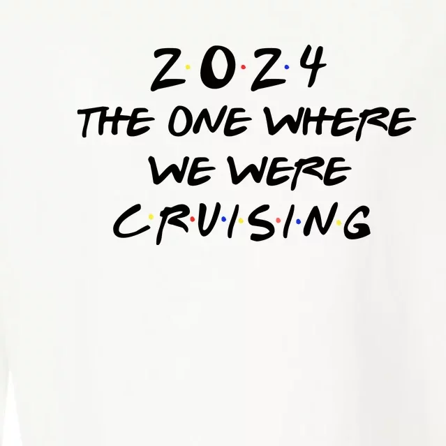 The One Where We Were Cruising 2024 Cropped Pullover Crew