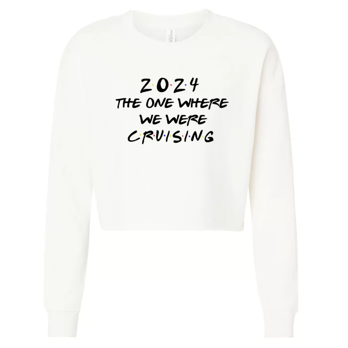 The One Where We Were Cruising 2024 Cropped Pullover Crew