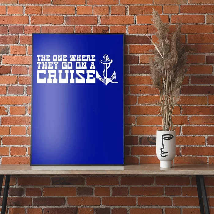 The One Where They Go On A Cruisecute Giftfamily Cruise Vacation Cool Gift Poster