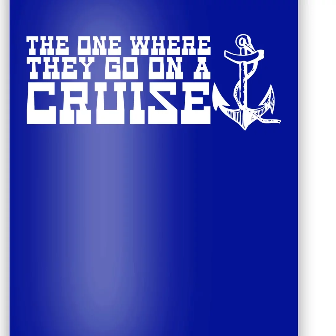 The One Where They Go On A Cruisecute Giftfamily Cruise Vacation Cool Gift Poster