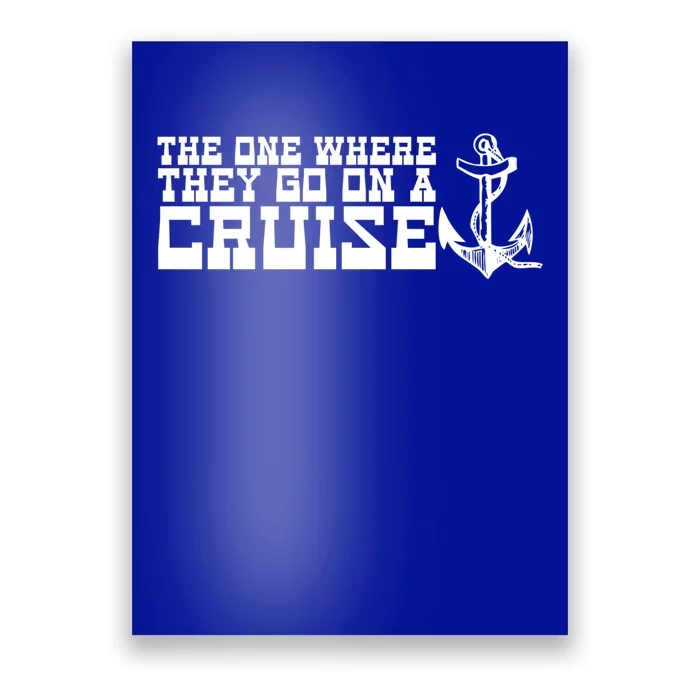 The One Where They Go On A Cruisecute Giftfamily Cruise Vacation Cool Gift Poster