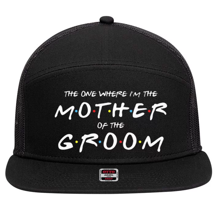 The One Where IM The Mother Of The Groom Funny Wedding 7 Panel Mesh Trucker Snapback Hat