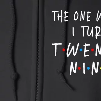 The One Where I Turn Twenty Nine 29 Years Old 29th Birthday Full Zip Hoodie