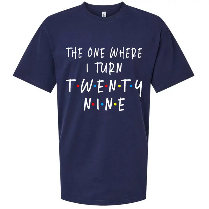 The One Where I Turn Twenty Nine 29 Years Old 29th Birthday Sueded Cloud Jersey T-Shirt