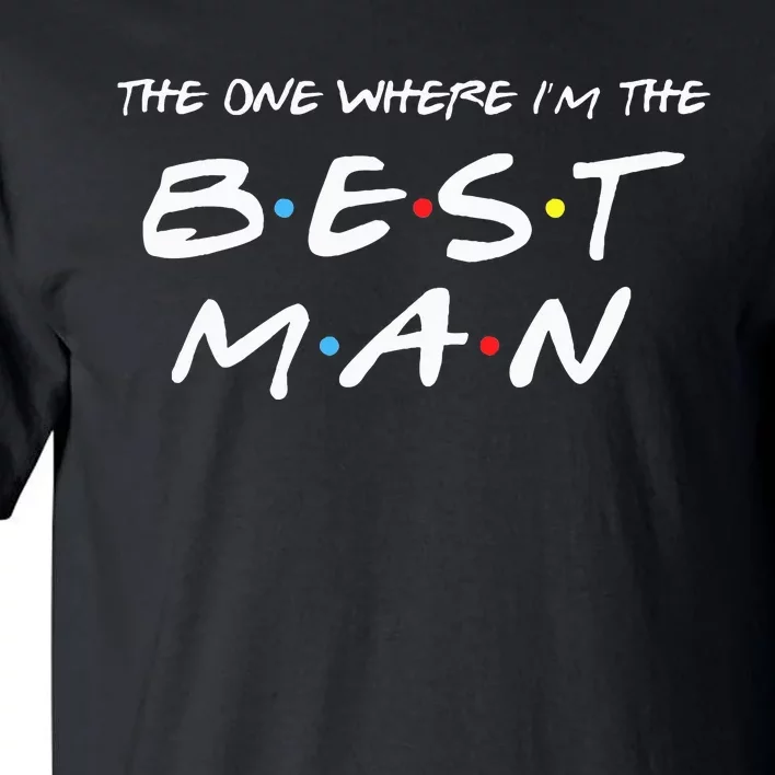 The One Where Im The Best Man Funny Best Man Wedding Tall T-Shirt