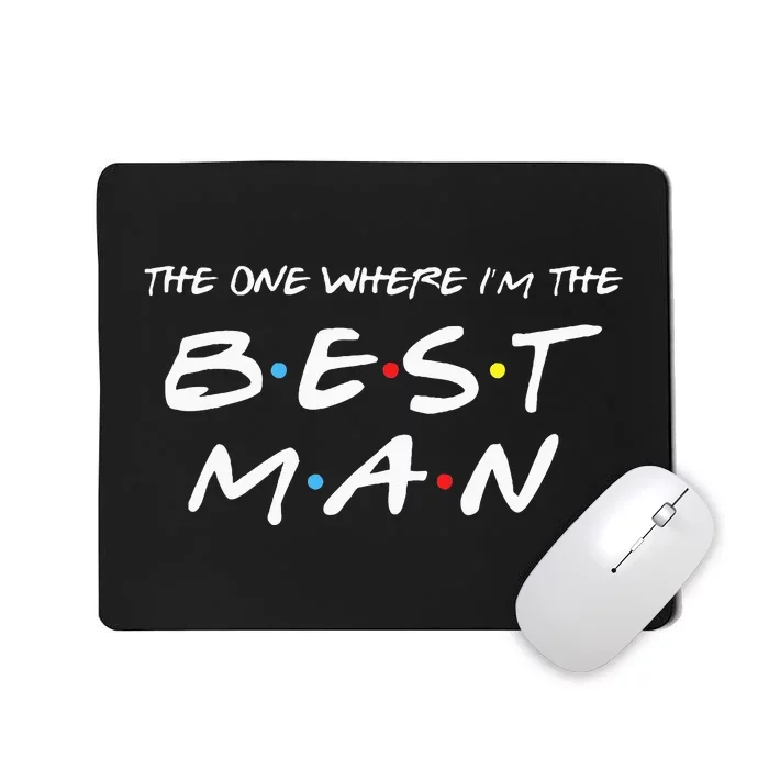 The One Where Im The Best Man Funny Best Man Wedding Mousepad