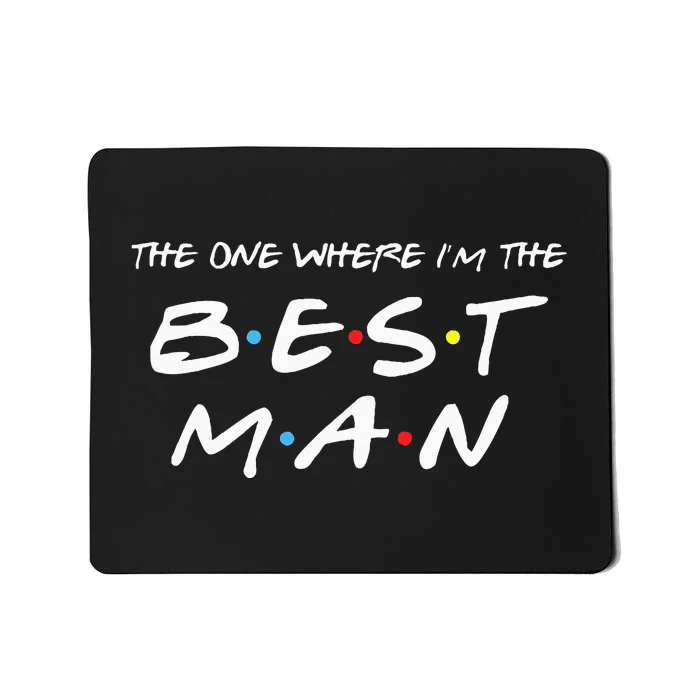 The One Where Im The Best Man Funny Best Man Wedding Mousepad