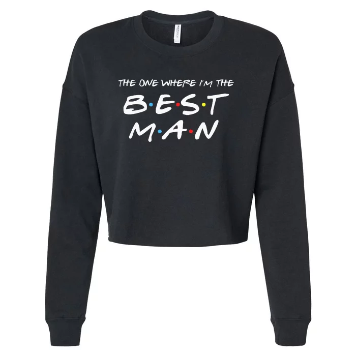 The One Where Im The Best Man Funny Best Man Wedding Cropped Pullover Crew