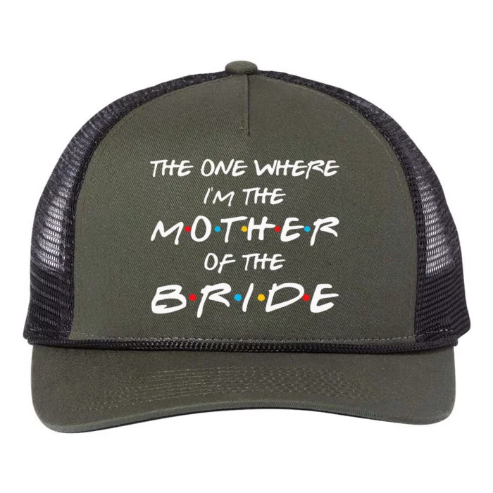 The One Where I'm The Mother Of The Bride Bridal Party Gift Retro Rope Trucker Hat Cap