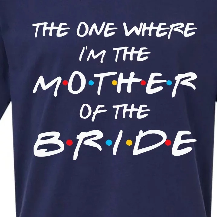 The One Where I'm The Mother Of The Bride Bridal Party Gift Sueded Cloud Jersey T-Shirt