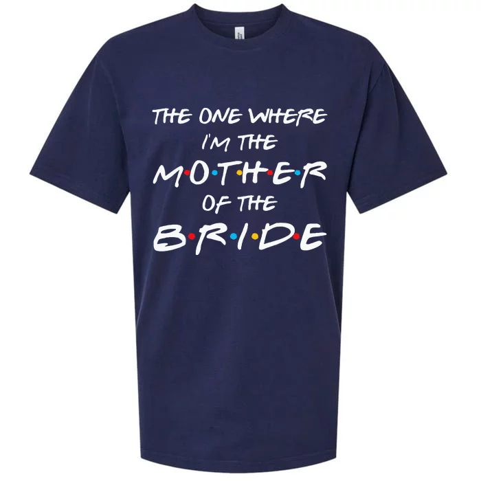 The One Where I'm The Mother Of The Bride Bridal Party Gift Sueded Cloud Jersey T-Shirt