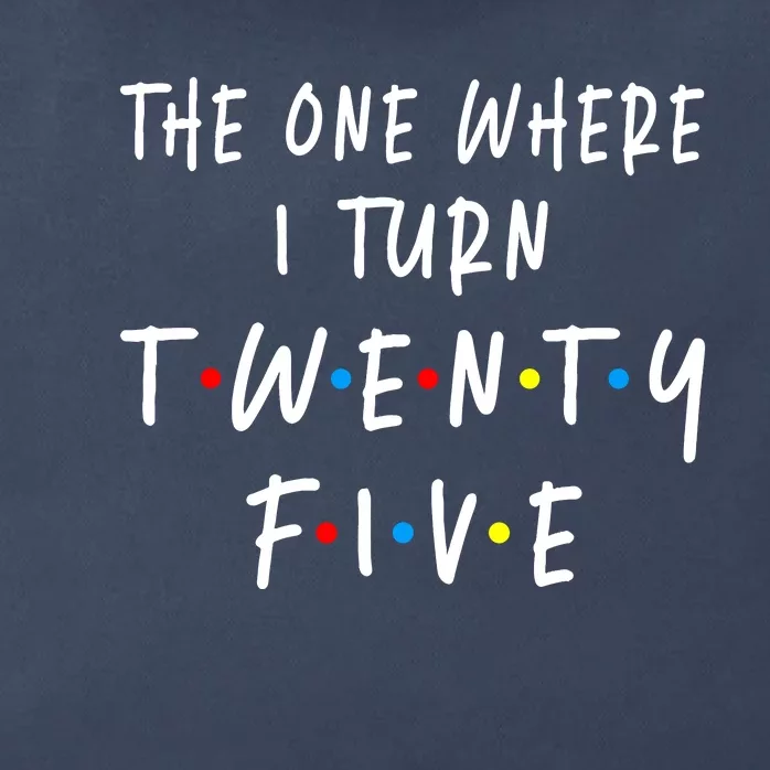 The One Where I Turn Twenty Five 25 Years Old 25th Birthday Zip Tote Bag