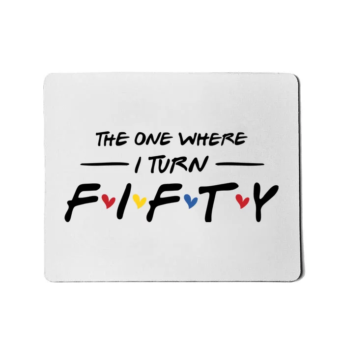 The One Where I Turn Fifty Mousepad