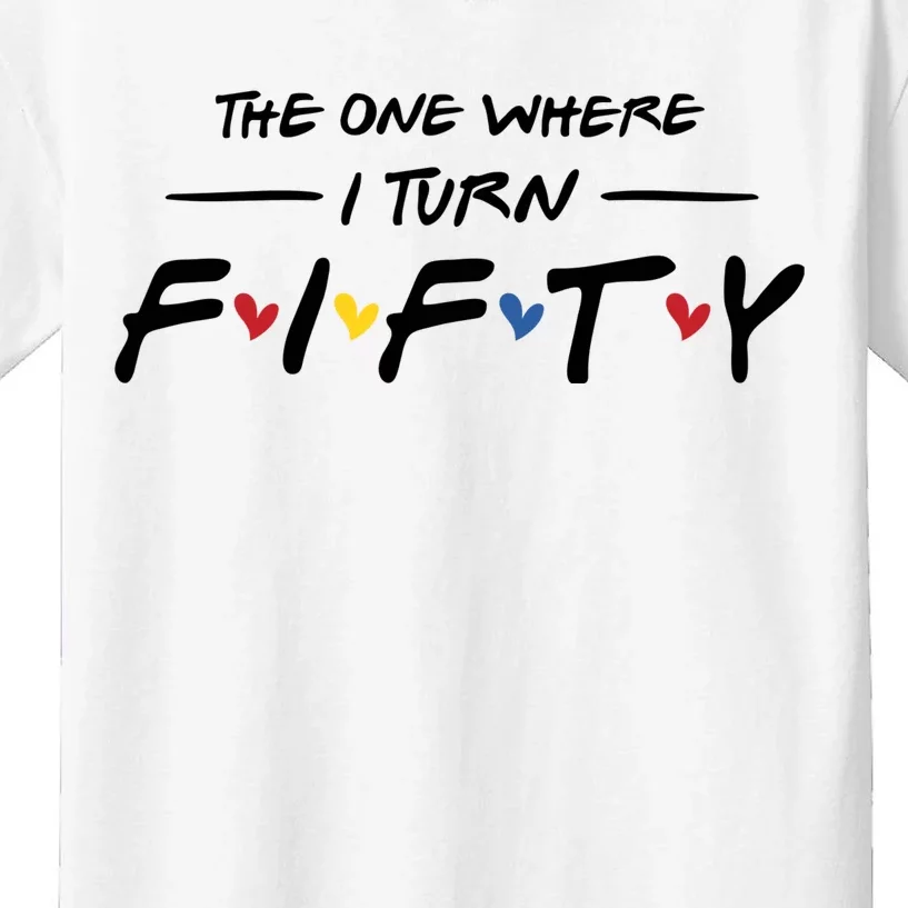 The One Where I Turn Fifty Kids T-Shirt