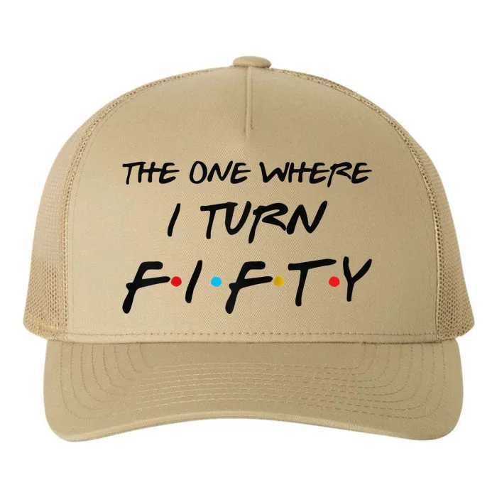 The One Where I Turn Fifty Funny 50th Birthday Party Gift Raglan Baseball Yupoong Adult 5-Panel Trucker Hat