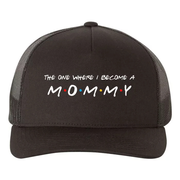 The One Where I Become A Mommy Mom Yupoong Adult 5-Panel Trucker Hat