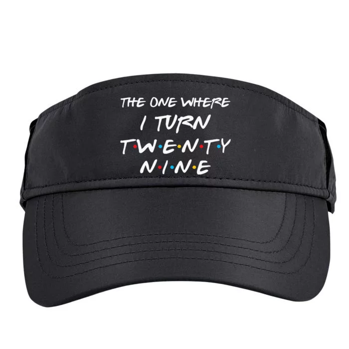 The One Where I Turn Twenty Nine Funny 29th Birthday Gift Adult Drive Performance Visor