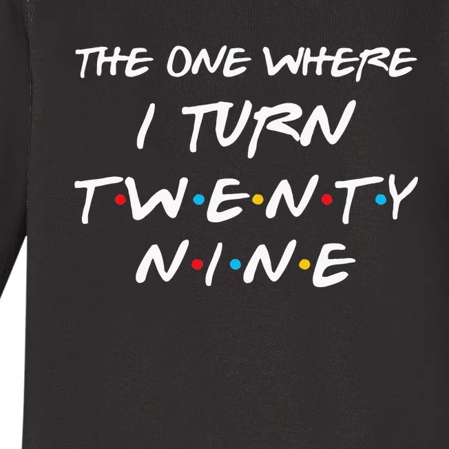 The One Where I Turn Twenty Nine Funny 29th Birthday Gift Baby Long Sleeve Bodysuit