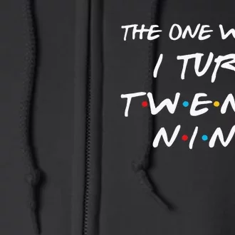 The One Where I Turn Twenty Nine Funny 29th Birthday Gift Full Zip Hoodie