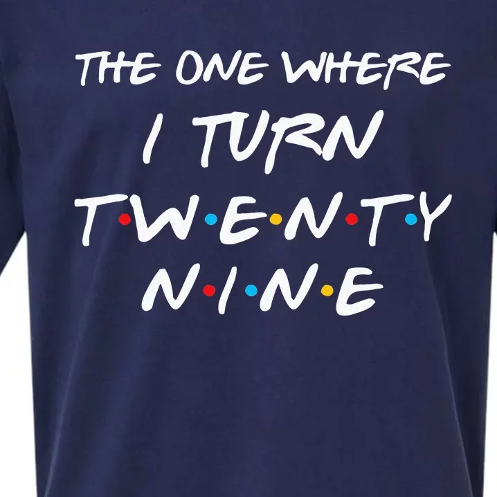 The One Where I Turn Twenty Nine Funny 29th Birthday Gift Sueded Cloud Jersey T-Shirt