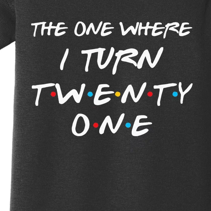 The One Where I Turn Twenty One Funny 21st Birthday Gag Gift Baby Bodysuit