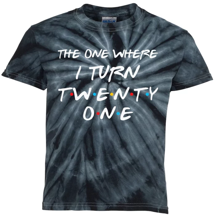 The One Where I Turn Twenty One Funny 21st Birthday Gag Gift Kids Tie-Dye T-Shirt