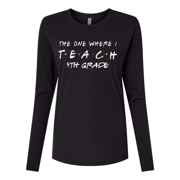 The One Where I Teach 4th Grade Teacher Womens Cotton Relaxed Long Sleeve T-Shirt