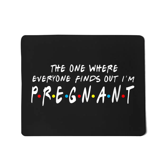 The One Where Everyone Finds Out I'm Pregnant Mousepad