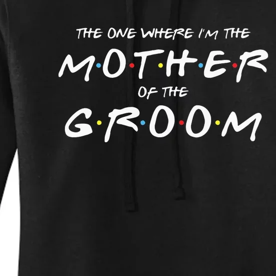 The One Where Im The Mother Of The Groom Funny Wedding Women's Pullover Hoodie