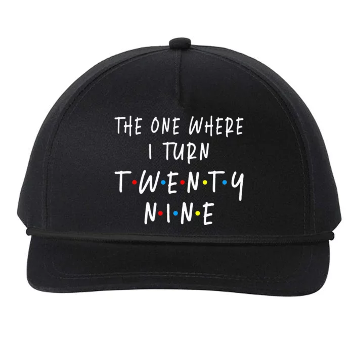 The One Where I Turn Twenty Nine 29 Years Old 29th Birthday Snapback Five-Panel Rope Hat