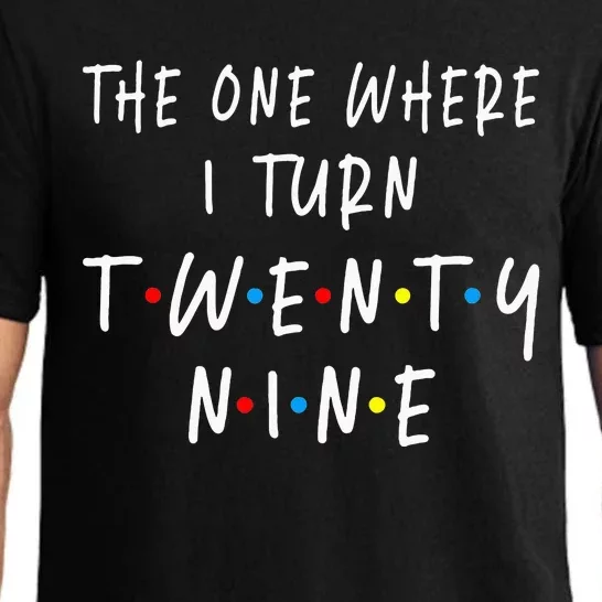 The One Where I Turn Twenty Nine 29 Years Old 29th Birthday Pajama Set