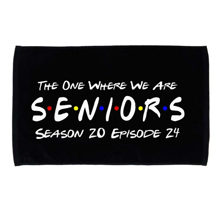 The One Where We Are Seniors Class Of 2024 For Senior Year Microfiber Hand Towel