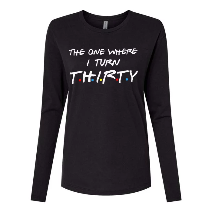 The One Where I Turn Thirty Womens Cotton Relaxed Long Sleeve T-Shirt