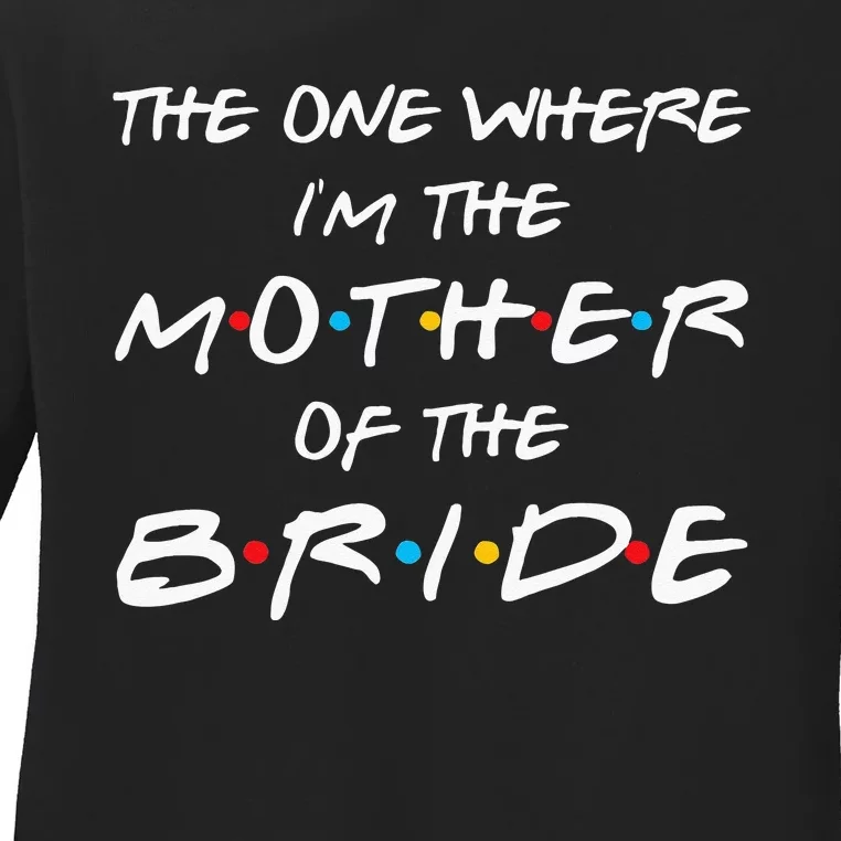 The One Where Im The Mother Of The Bride Bridal Party Gift Ladies Long Sleeve Shirt