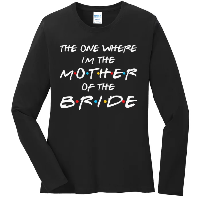 The One Where Im The Mother Of The Bride Bridal Party Gift Ladies Long Sleeve Shirt