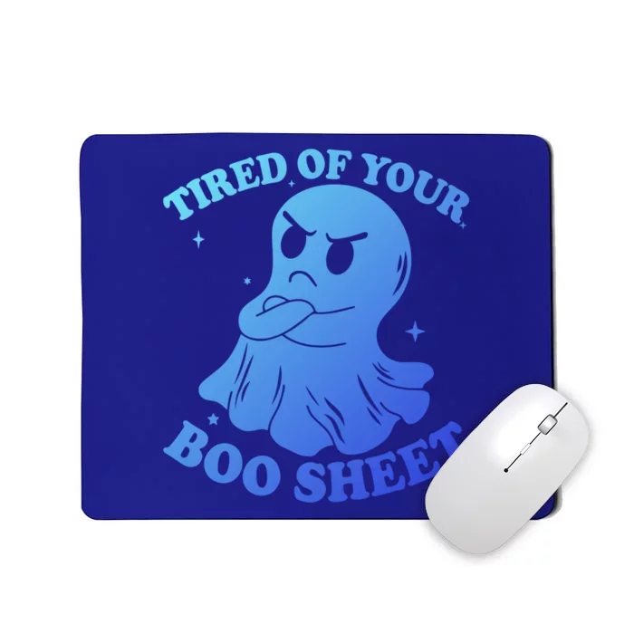 Tired Of Your Boo Sheet Funny Ghost Last Minute Halloween Gift Mousepad